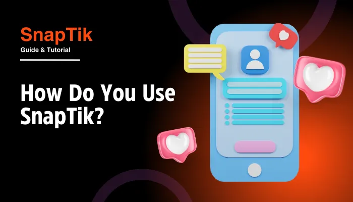 How Do You Use SnapTik?