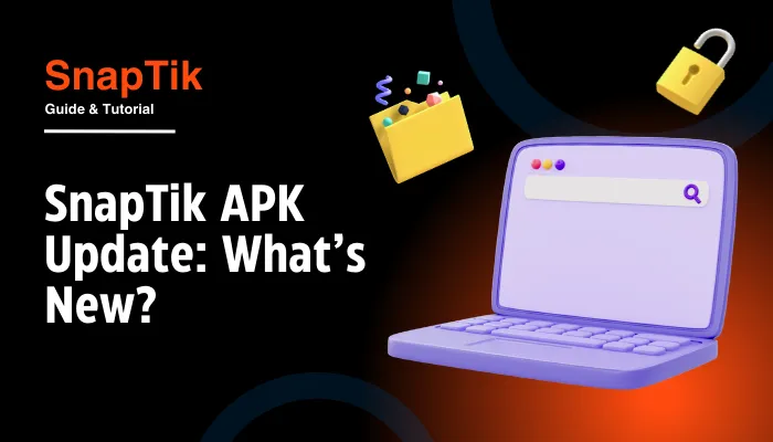 SnapTik APK Update: What’s New?