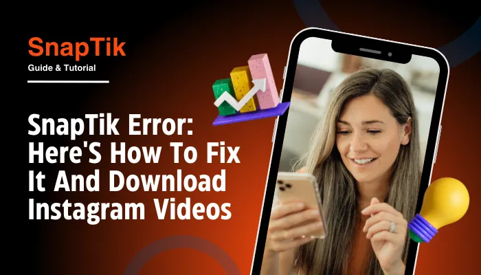 SnapTik Error: Here's How To Fix It And Download Instagram Videos