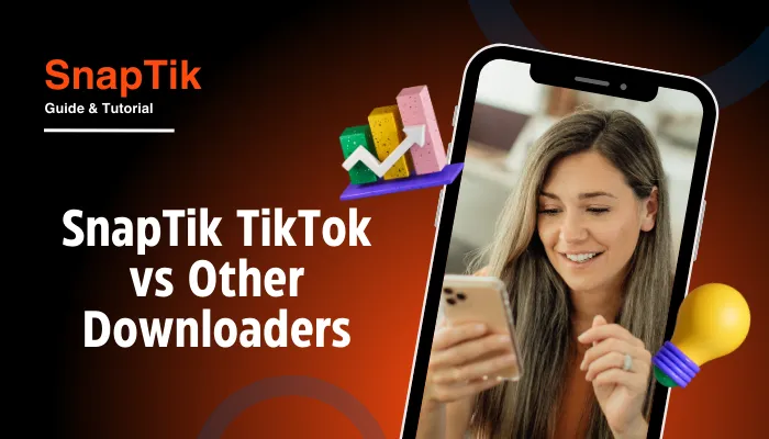 SnapTik TikTok vs Other Downloaders