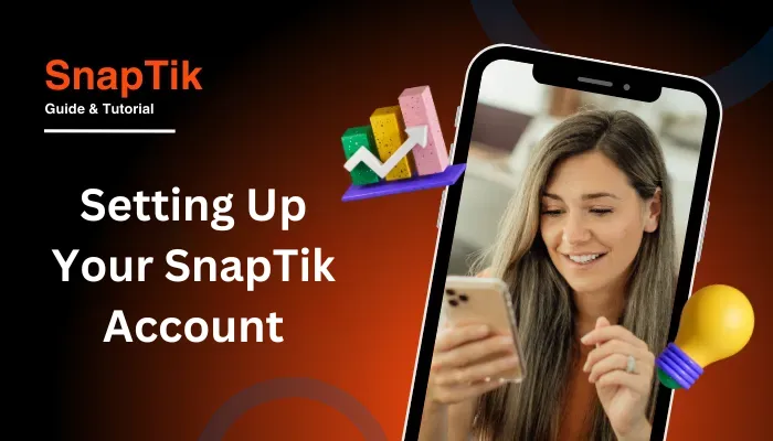 Setting Up Your SnapTik Account